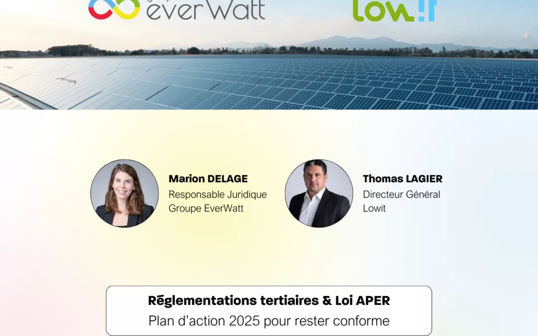 📹 Webinar : Règlementations tertiaires & Loi APER co-organisé par Groupe EverWatt et Lowit